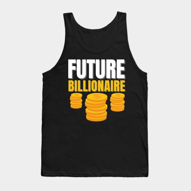 Future Billionaire 2 Tank Top by KingsLightStore